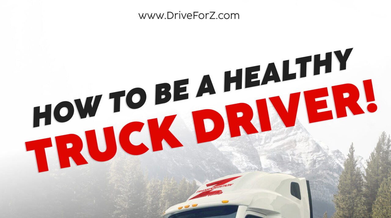Tips On How To Be A Healthy Truck Driver - Z Transportation Blog - No ...