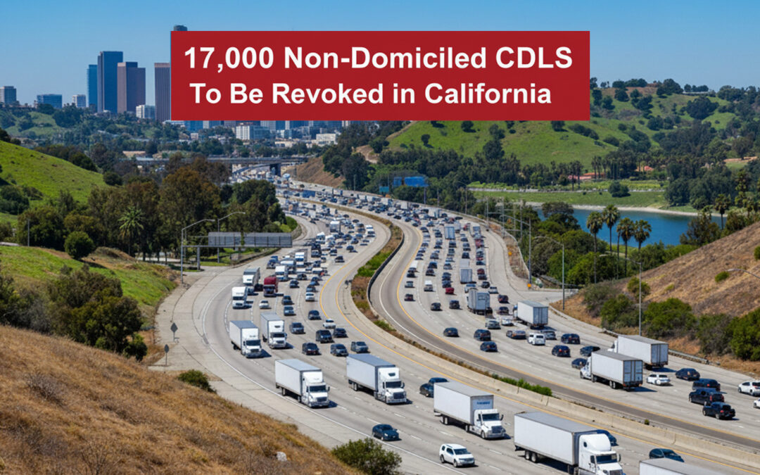 FMCSA Forces California to Revoke 17,000 Non-Domiciled CDLs After Compliance Audit